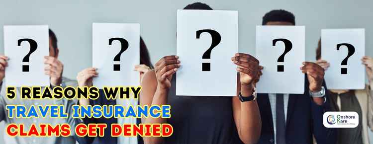  5 Reasons Why Visitors’ Insurance Claims are Denied